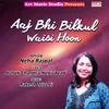 About Aaj Bhi Bilkil Waisi Hoon Song
